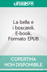 La bella e i boscaioli. E-book. Formato EPUB ebook