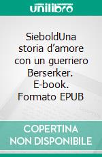 SieboldUna storia d’amore con un guerriero Berserker. E-book. Formato EPUB ebook