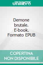 Demone brutale. E-book. Formato EPUB ebook