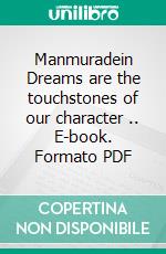 Manmuradein Dreams are the touchstones of our character .. E-book. Formato PDF ebook