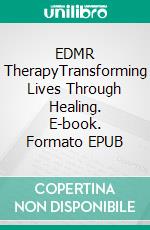 EDMR TherapyTransforming Lives Through Healing. E-book. Formato EPUB