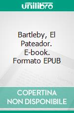 Bartleby, El Pateador. E-book. Formato EPUB ebook di Wakii Reeder