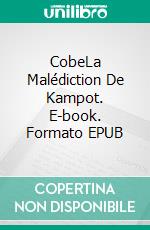 CobeLa Malédiction De Kampot. E-book. Formato EPUB ebook di Greg Alldredge