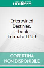 Intertwined Destinies. E-book. Formato EPUB ebook di Norberta de Melo