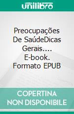 Preocupações De SaúdeDicas Gerais.... E-book. Formato EPUB ebook di Owen Jones