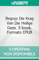 Begryp Die Krag Van Die Heilige Gees. E-book. Formato EPUB ebook di Kelvin Armstrong