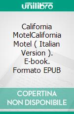 California MotelCalifornia Motel ( Italian Version ). E-book. Formato EPUB ebook