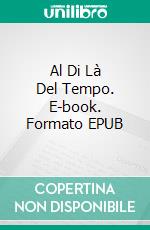 Al Di Là Del Tempo. E-book. Formato EPUB ebook