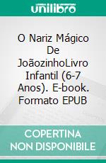 O Nariz Mágico De JoãozinhoLivro Infantil (6-7 Anos). E-book. Formato EPUB ebook