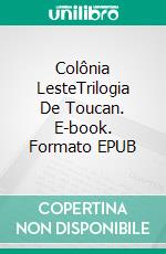 Colônia LesteTrilogia De Toucan. E-book. Formato EPUB ebook di Scott Cramer