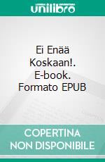 Ei Enää Koskaan!. E-book. Formato EPUB ebook di Gabriel Agbo