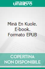 Minä En Kuole. E-book. Formato EPUB ebook