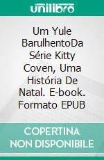 Um Yule BarulhentoDa Série Kitty Coven, Uma História De Natal. E-book. Formato EPUB ebook di Celeste Hall