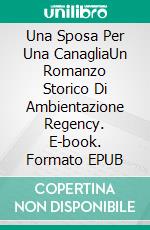 Una Sposa Per Una CanagliaUn Romanzo Storico Di Ambientazione Regency. E-book. Formato EPUB ebook