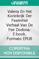 Valeria En Het Koninkrijk Der FeeënHet Verhaal Van De Fee Dodona. E-book. Formato EPUB ebook di A.P. Hernández