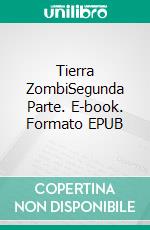 Tierra ZombiSegunda Parte. E-book. Formato EPUB