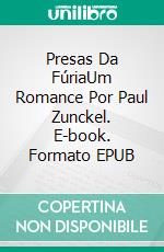 Presas Da FúriaUm Romance Por Paul Zunckel. E-book. Formato EPUB ebook