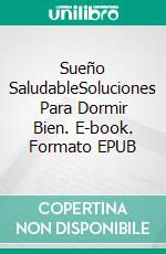 Sueño  SaludableSoluciones Para Dormir Bien. E-book. Formato EPUB ebook