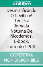 Desmistificando O LevíticoA Terceira Jornada Noturna De Nicodemos. E-book. Formato EPUB ebook