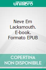 Neve Em Lacksmouth. E-book. Formato EPUB ebook di Histórias do Sótão