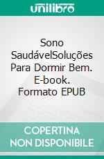 Sono SaudávelSoluções Para Dormir Bem. E-book. Formato EPUB ebook