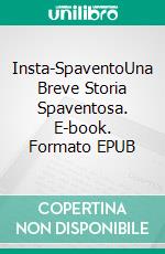 Insta-SpaventoUna Breve Storia Spaventosa. E-book. Formato EPUB ebook di Storie Dalla Soffitta