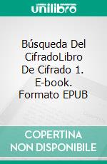 Búsqueda Del CifradoLibro De Cifrado 1. E-book. Formato EPUB ebook