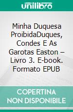 Minha Duquesa ProibidaDuques, Condes E As Garotas Easton – Livro 3. E-book. Formato EPUB ebook