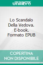 Lo Scandalo Della Vedova. E-book. Formato EPUB ebook