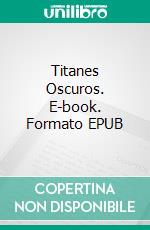 Titanes Oscuros. E-book. Formato EPUB ebook di Ty'Ron Robinson II