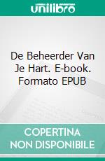 De Beheerder Van Je Hart. E-book. Formato EPUB ebook