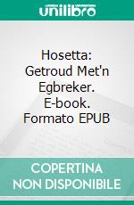 Hosetta: Getroud Met'n Egbreker. E-book. Formato EPUB ebook di Dr. Pensacola H. Jefferson (Pensacola Helene)