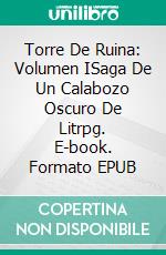 Torre De Ruina: Volumen ISaga De Un Calabozo Oscuro De Litrpg. E-book. Formato EPUB