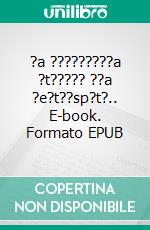 ?a ?????????a ?t????? ??a ?e?t??sp?t?.. E-book. Formato EPUB ebook