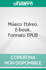 Músico Etéreo. E-book. Formato EPUB ebook