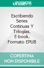 Escribiendo Series Continuas Y Trilogías. E-book. Formato EPUB ebook di Susan Palmquist