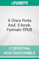 A Única Porta Azul. E-book. Formato EPUB ebook