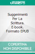 Suggerimenti Per La Scrittura. E-book. Formato EPUB