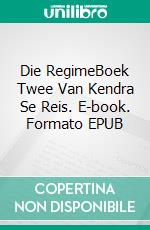 Die RegimeBoek Twee Van Kendra Se Reis. E-book. Formato EPUB ebook di Eileen Sheehan