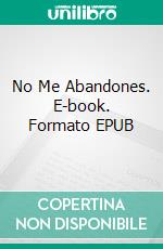 No Me Abandones. E-book. Formato EPUB