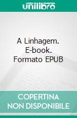 A Linhagem. E-book. Formato EPUB ebook di Lorhainne Eckhart