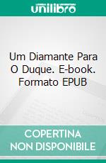 Um Diamante Para O Duque. E-book. Formato EPUB ebook di Collette Cameron