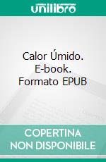 Calor Úmido. E-book. Formato EPUB ebook