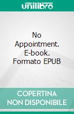 No Appointment. E-book. Formato EPUB ebook