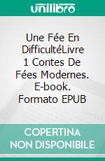 Une Fée En DifficultéLivre 1 Contes De Fées Modernes. E-book. Formato EPUB ebook di Andrea R. Cooper