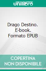 Drago Destino. E-book. Formato EPUB ebook