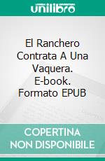 El Ranchero Contrata A Una Vaquera. E-book. Formato EPUB