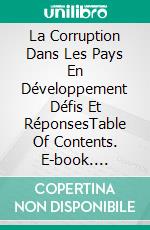 La Corruption Dans Les Pays En Développement   Défis Et RéponsesTable Of Contents. E-book. Formato EPUB ebook