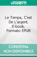 Le Temps, C'est De L'argent. E-book. Formato EPUB ebook