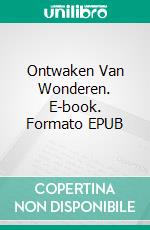 Ontwaken Van Wonderen. E-book. Formato EPUB ebook di Bill Vincent